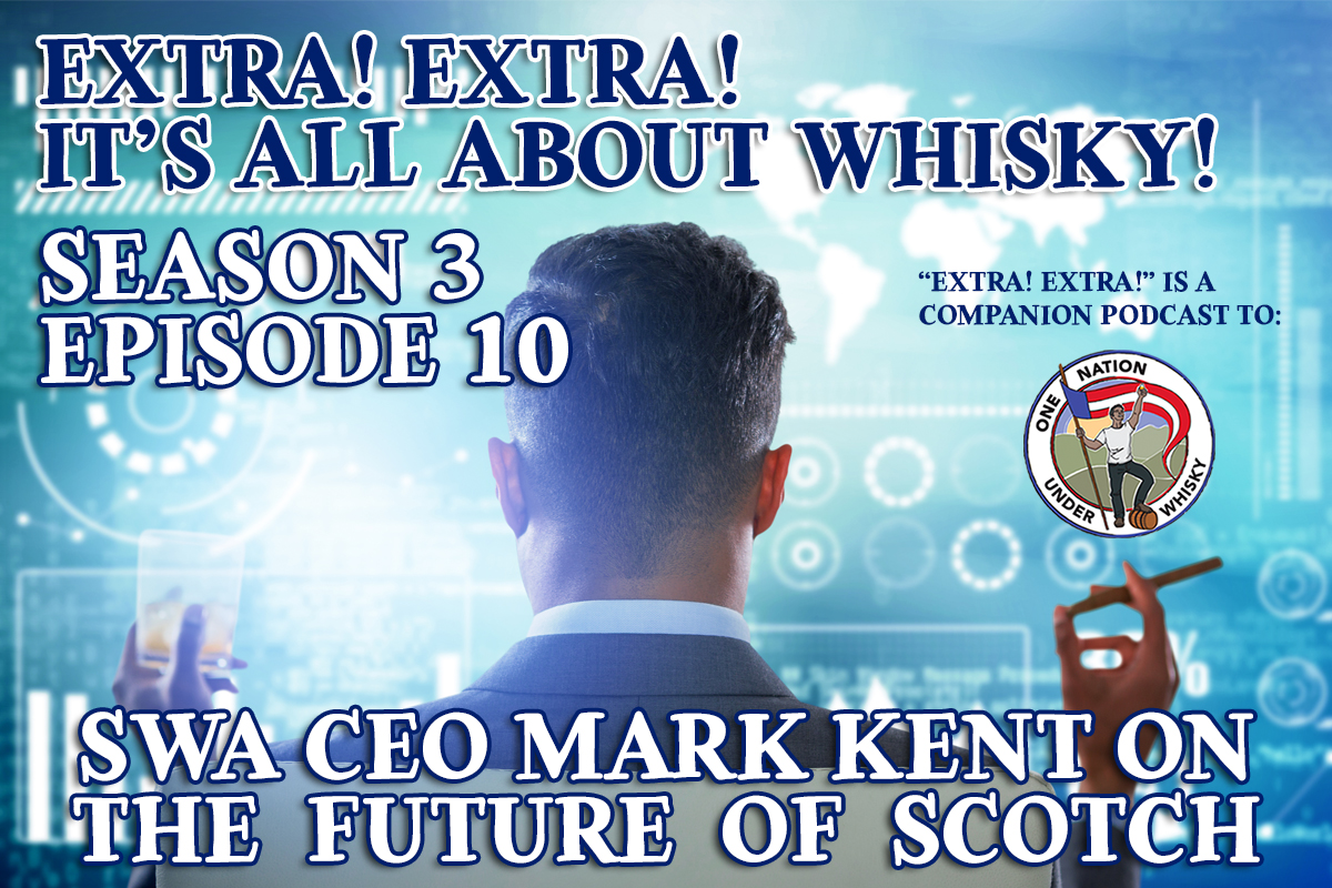 extra-extra-swa-mark-kent-future-of-scotch-whisky
