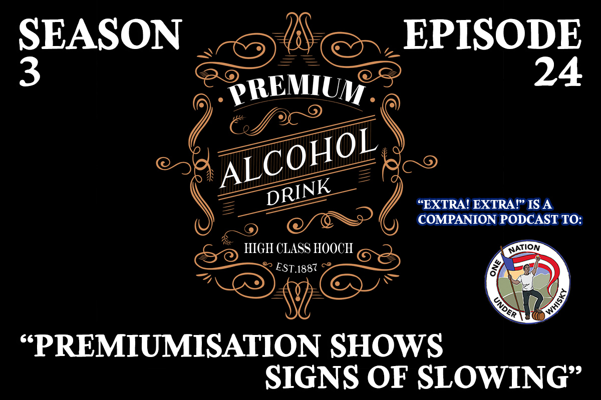 EXTRA-EXTRA-ITS-ALL-ABOUT-WHISKY-PREMIUMIZATION-SHOWS-SIGNS-OF-SLOWING-SPIRITS-BUSINESS